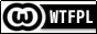 Do What the Fuck You Want to Public License - WTFPL Badge Do What the Fuck You Want to Public License - WTFPL